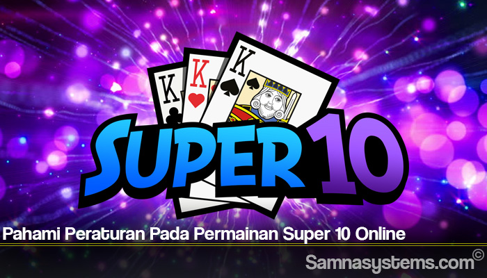 Pahami Peraturan Pada Permainan Super 10 Online