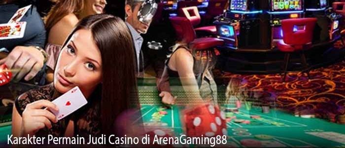 Karakter Permain Judi Casino di ArenaGaming88